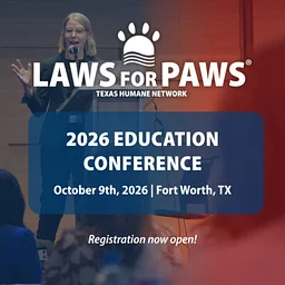 2026 Laws for Paws® Education Conference presented by the Texas Humane Network