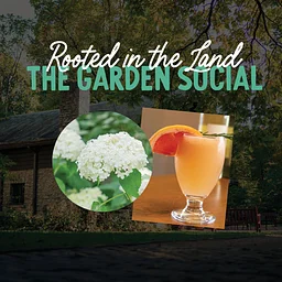 The Garden Social: Rooted in the Land