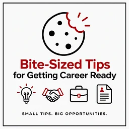Bite-Sized Tips for Getting Career Ready