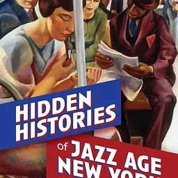 Hidden Histories of Jazz Age New York: From the Suppressed to the Strange