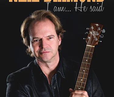 “I AM, HE SAID” – A Celebration of The Music of Neil Diamond