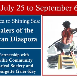 Exhibit opening: From Sea to Shining Sea: Whalers of the African Diaspora