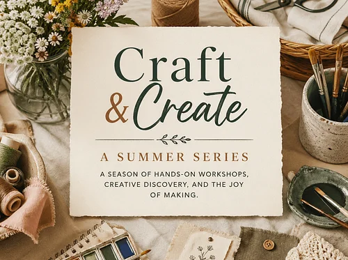 Craft & Create: A Summer Series