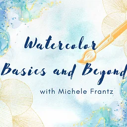 Watercolor Basics and Beyond