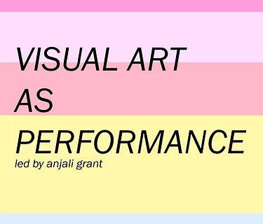 Visual Art as Performance (every 3rd Wednesday)