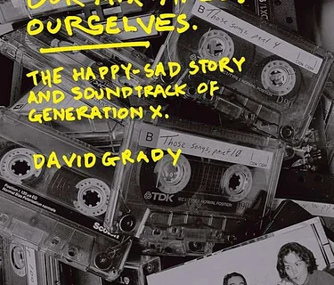 The Happy-Sad Story and Soundtrack of Generation X with David Grady