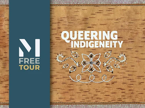Free Public Tour of Queering Indigeneity