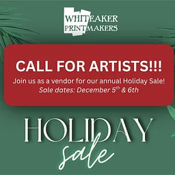 Call for Artists - Whit Print's Holiday Sale!