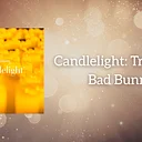 Candlelight: Tribute to Bad Bunny