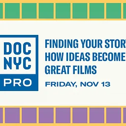 Finding Your Story: How Ideas Become Great Films (Nov 13)
