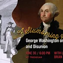 A Slumbering Serpent: George Washington on Slavery and Disunion