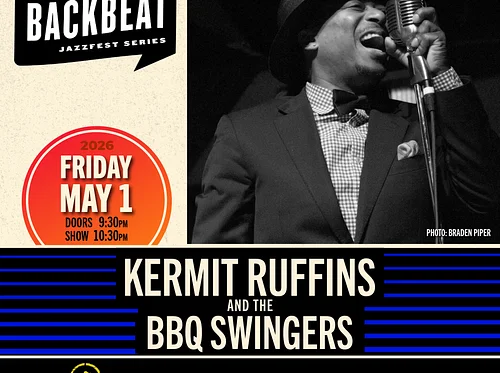 Kermit Ruffins & the BBQ Swingers • FRI MAY 1 • @ 10:30PM