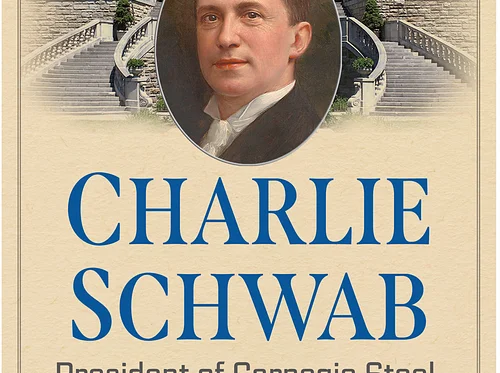 Author Talk & Book Signing: The Life of Charles M. Schwab