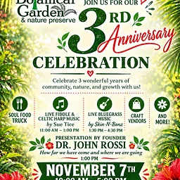 Join us for our three year anniversary as a Botanical Garden!
