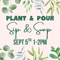 🌿🥂 Plant & Pour – Sip & Swap