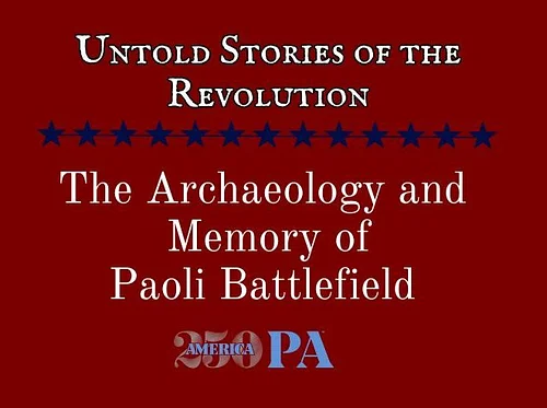 The Archaeology and Memory of Paoli Battlefield