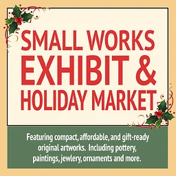Small Works Exhibit and Holiday Market at the Gallery – Reception 3-5 Link Gallery