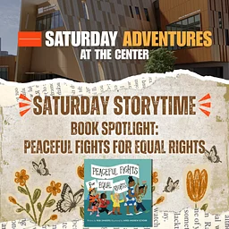 Saturday Adventures at the Center: Book Spotlight “Peaceful Fights for Equal Rights”