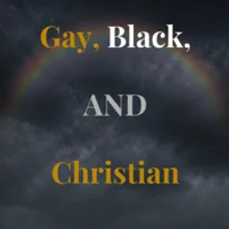 Being Gay, Black, and Christian: A Journey of…