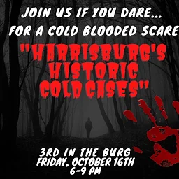 Halloween Exhibit: "Harrisburg's Historic Cold Cases!"