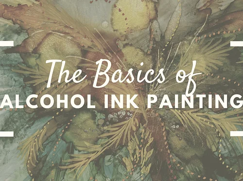 The Basics of Alcohol Ink Painting