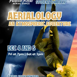 Frequent Flyers Aerial Dance Student Company presents Aerialology: An Atmospheric Adventure | Dec 4 – 5