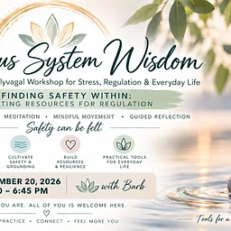 Nervous System Wisdom – Finding Safety Within: Creating Resources for Regulation – Safety can be felt.