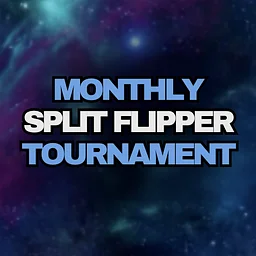 Split Flipper Monthly Tournament