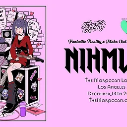 Fantastic Reality x Make Out Music Present: nihmune
