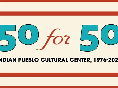 50 for 50: Indian Pueblo Cultural Center, 1976-2026