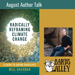 Author Will Hackman: Radically Reframing Climate Change