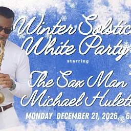 Our Winter Solstice White Party Featuring Michael Hulett