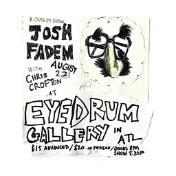 JOSH FADEM w/ Chris Crofton Comedy Show at eyedrum