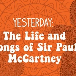 The Life and Songs of Sir Paul McCartney – Feelin’ Groovy Series