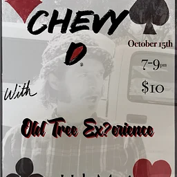 Chevy D & Old Tree Ex?erience · Thu 10/15, 7pm, $10