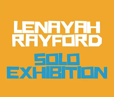 Lenayah Rayford Solo Exhibition