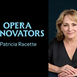 Opera Innovators: Patricia Racette