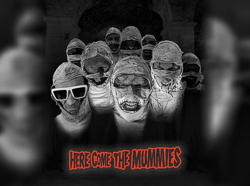 HERE COME THE MUMMIES