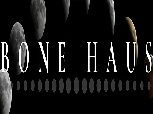 Bone Haus • buttstuff • TBA
