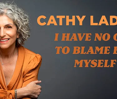 Cathy Ladman: I Have No One to Blame but Myself