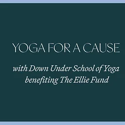 Yoga for a Cause: Benefiting the Ellie Fund
