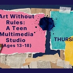 Art Without Rules: Teen MultiMedia Space (Age 13-18)
