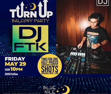 DJ FTK (Balcony Room) • FRI MAY 29 • @10PM