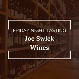 Friday Night Tasting: Joe Swick Wines