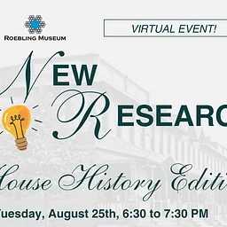 Virtual Event: How We Research Houses at Roebling Museum