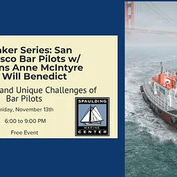 Speaker SERIES: San Francisco Bar Pilots w/ Captains Anne McIntyre and Will Benedict