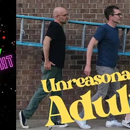 Unreasonable Adults