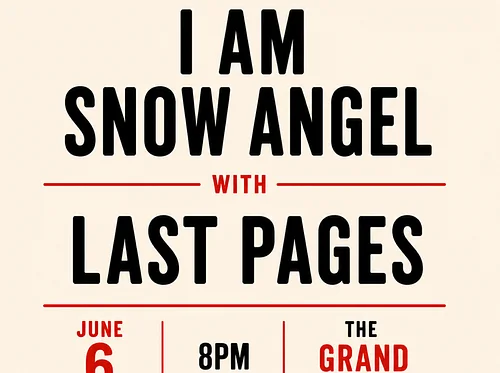 I AM SNOW ANGEL & Last Pages