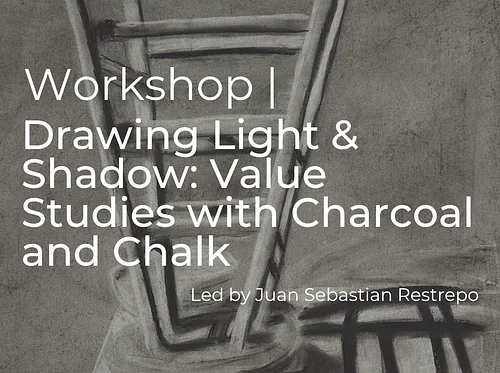 Drawing Light & Shadow: Value Studies with Charcoal and Chalk