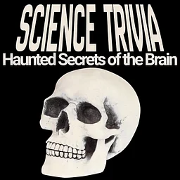 Science Themed Trivia: The Haunted Secrets of the Brain